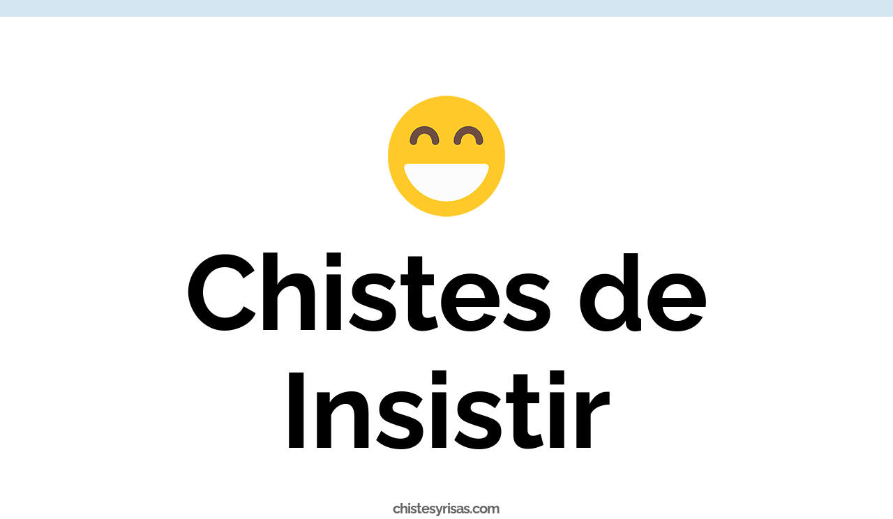 chistes de insistir