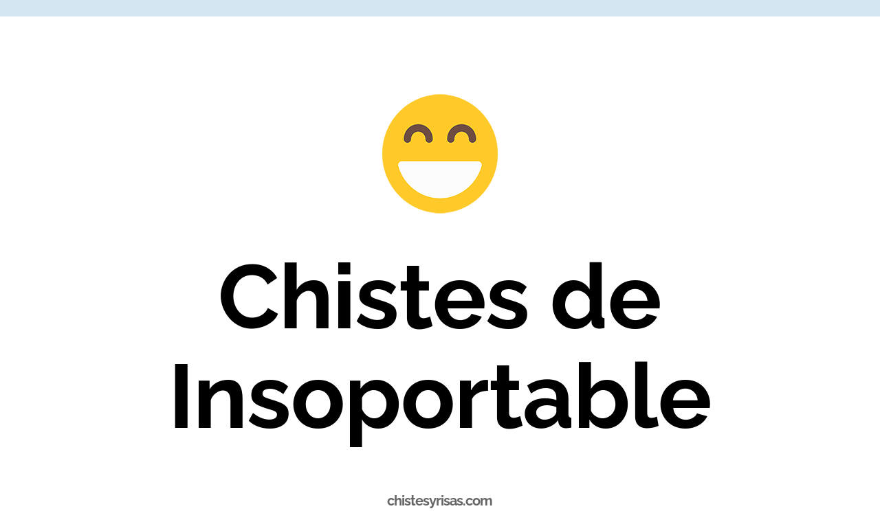 chistes de insoportable