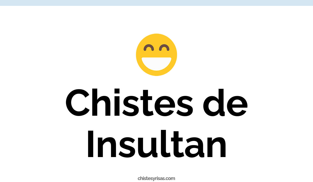 chistes de insultan
