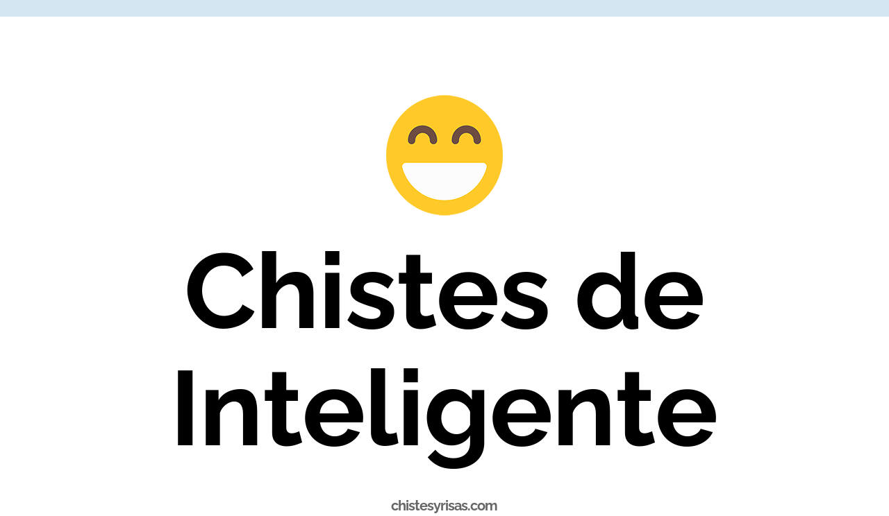 chistes de inteligente