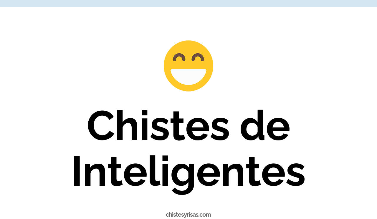 chistes de inteligentes