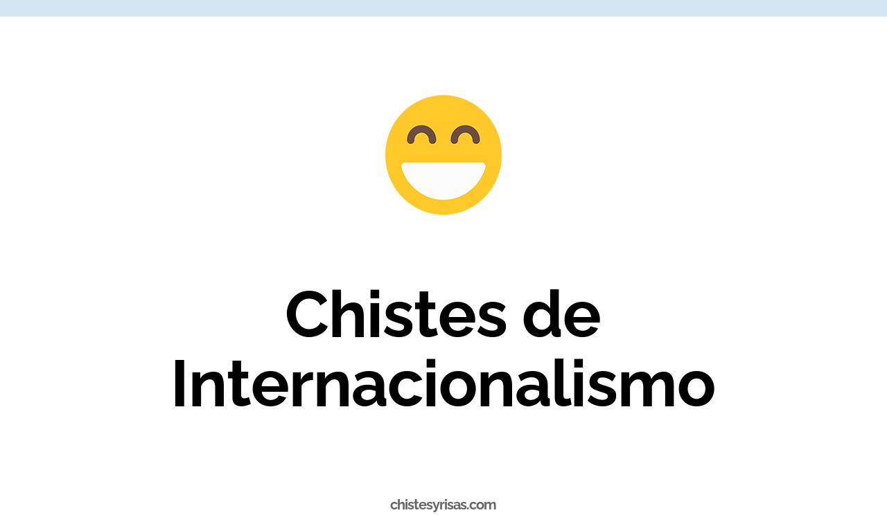 chistes de internacionalismo
