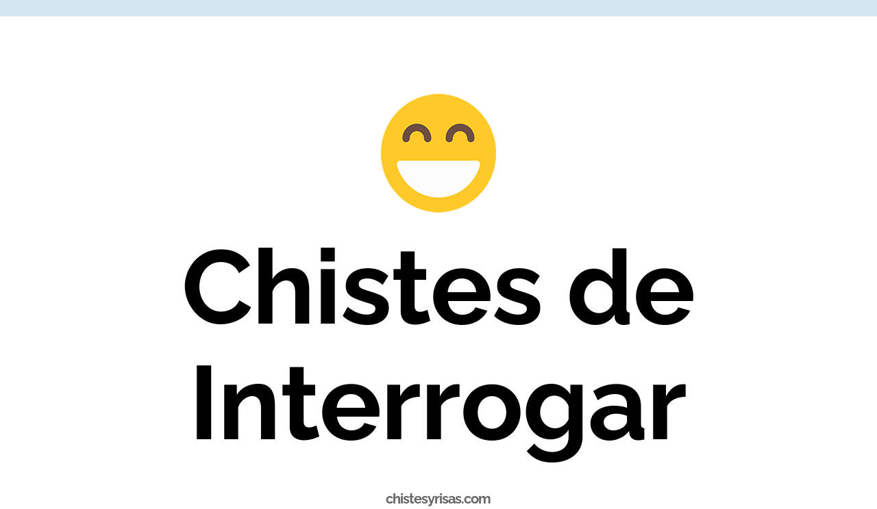 chistes de interrogar