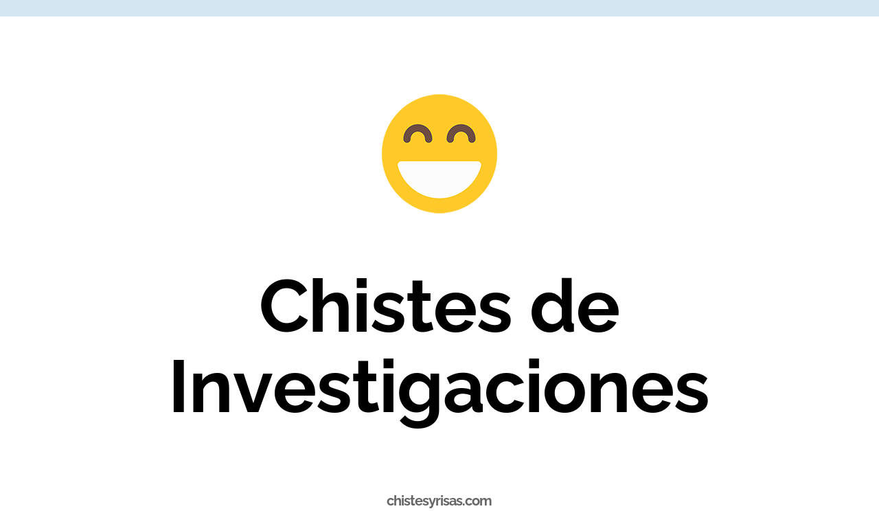 chistes de investigaciones