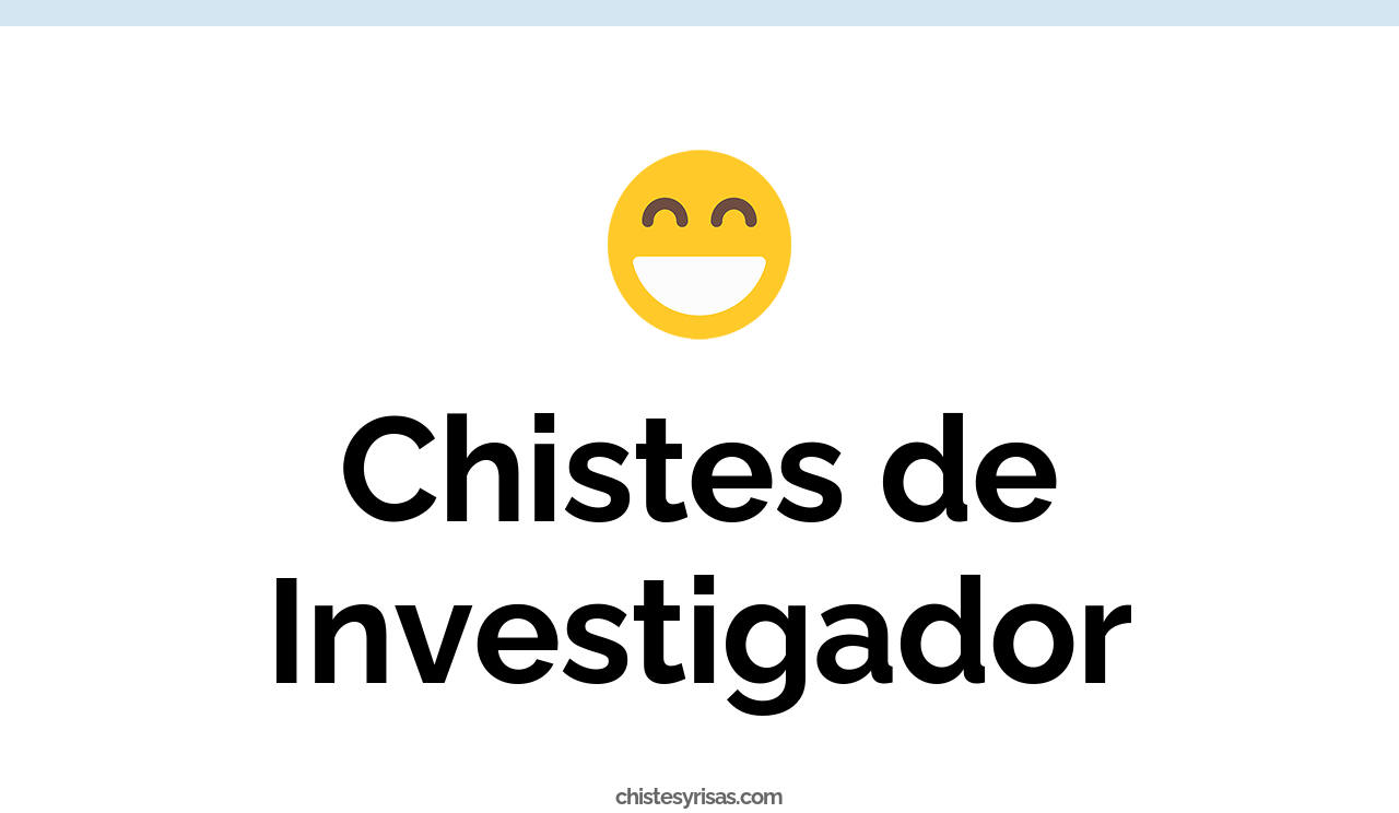 chistes de investigador