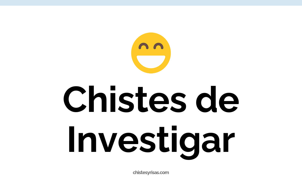 chistes de investigar