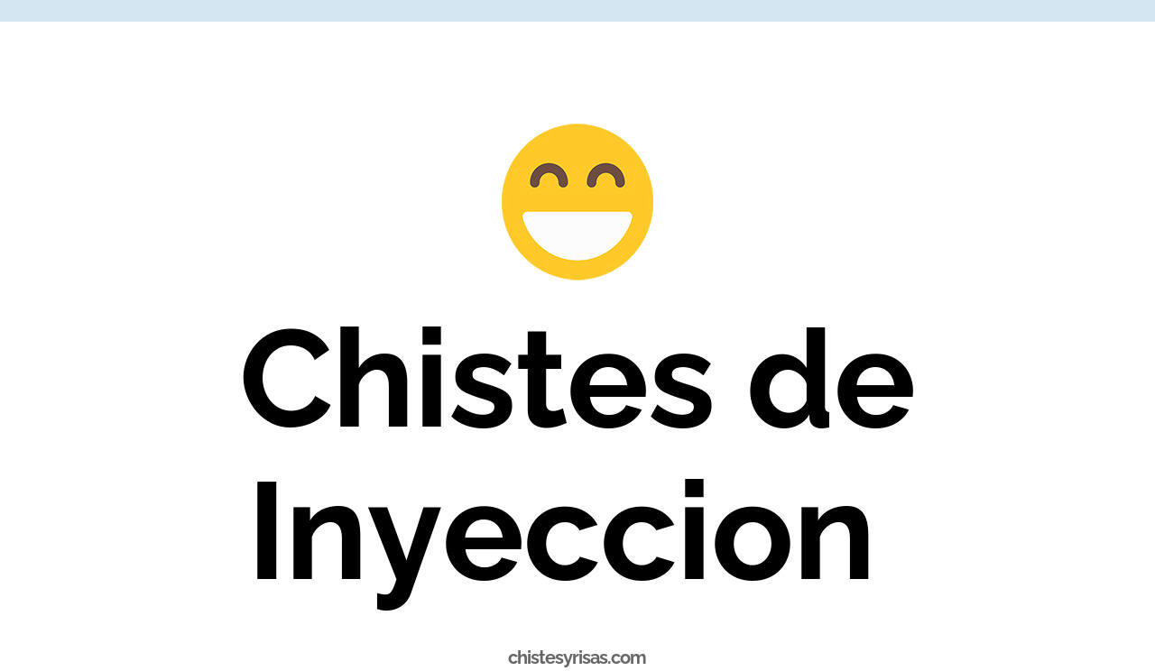 chistes de inyeccion