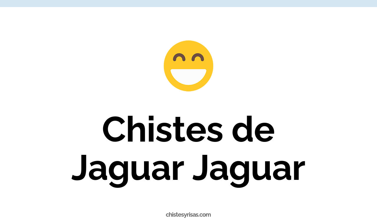 chistes de jaguar jaguar