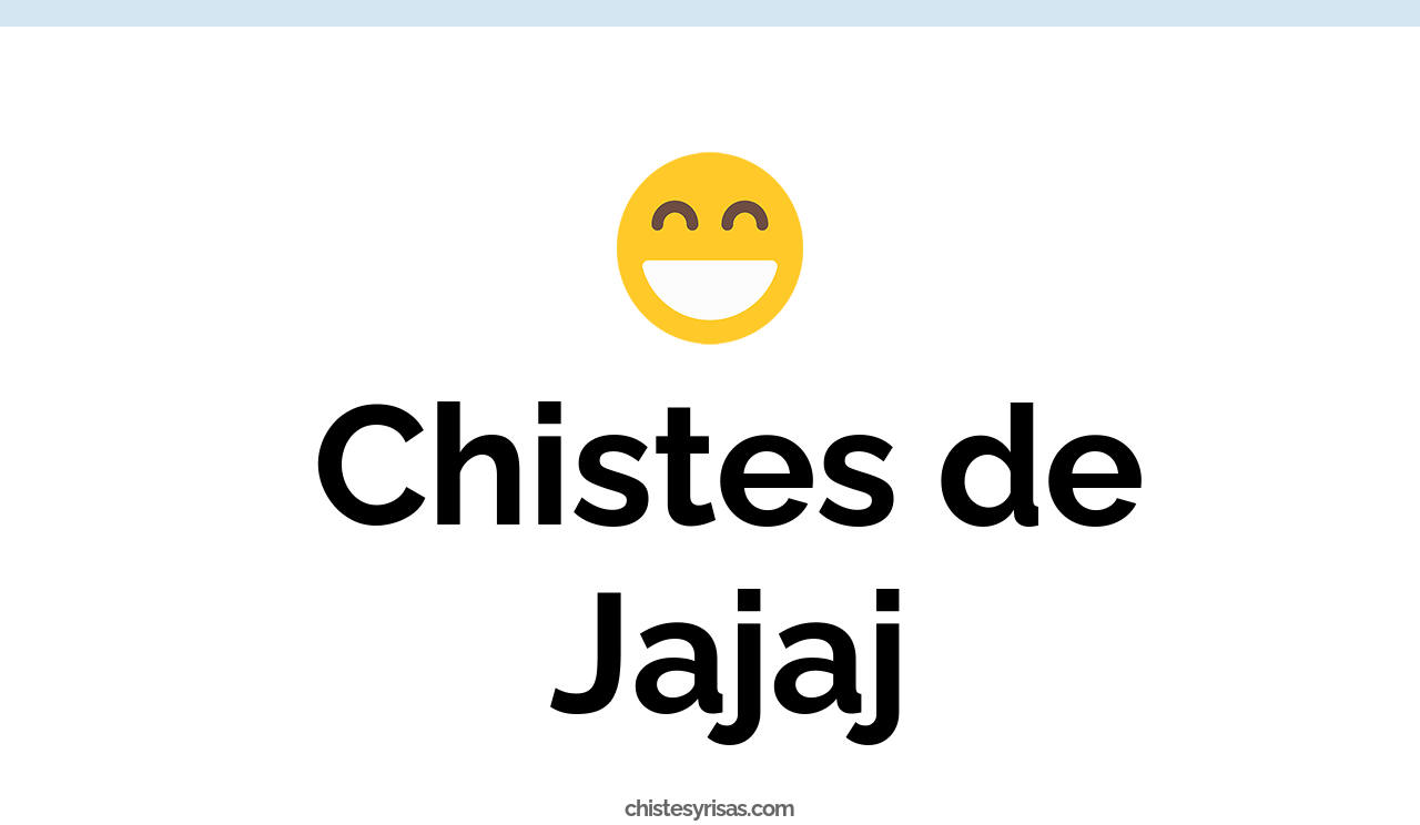 chistes de jajaj