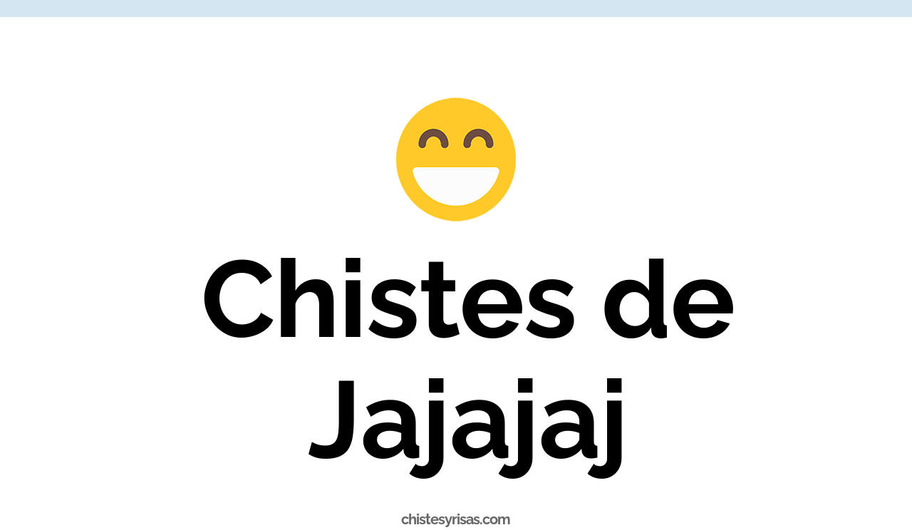 chistes de jajajaj