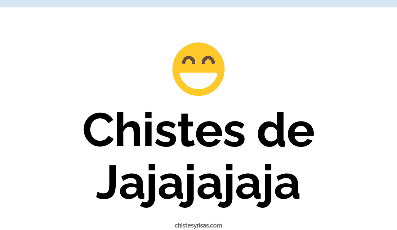chistes de jajajajaja