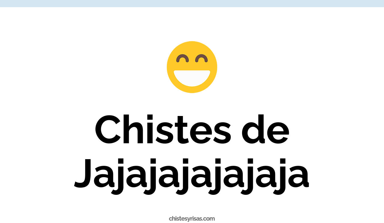 chistes de jajajajajajaja