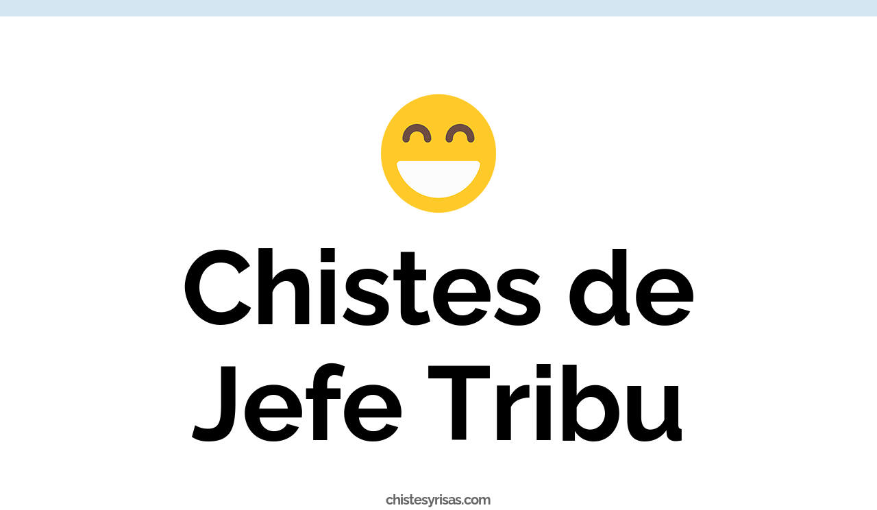 chistes de jefe tribu
