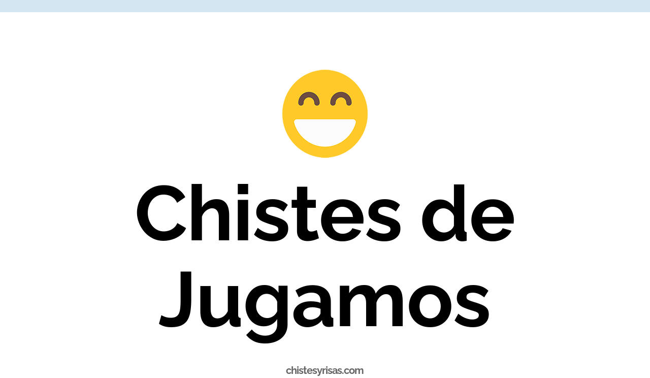 chistes de jugamos