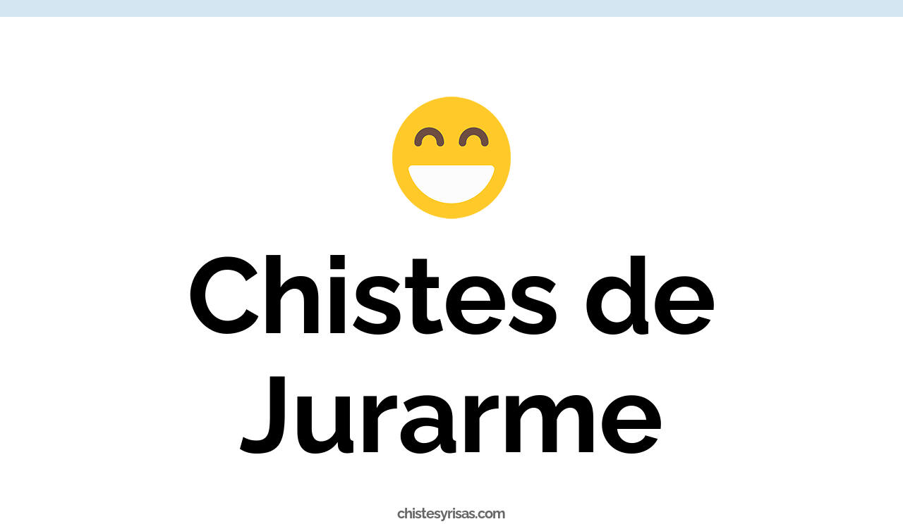 chistes de jurarme