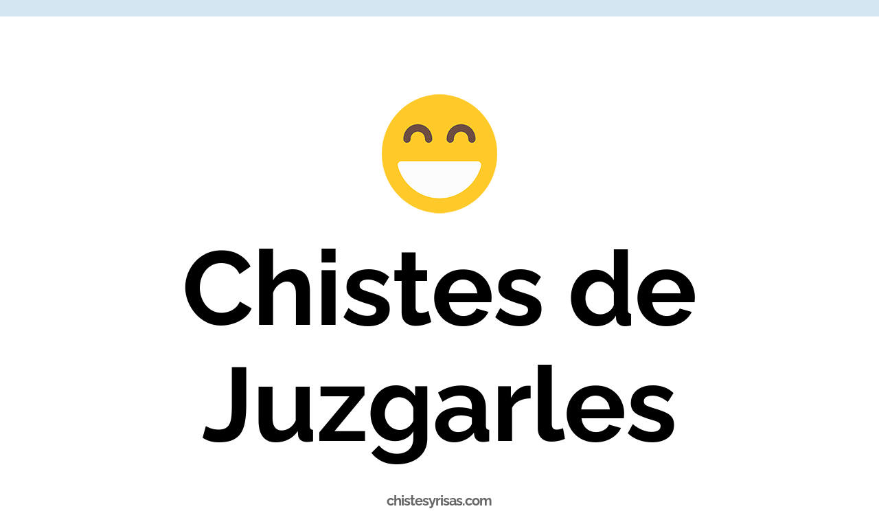 chistes de juzgarles