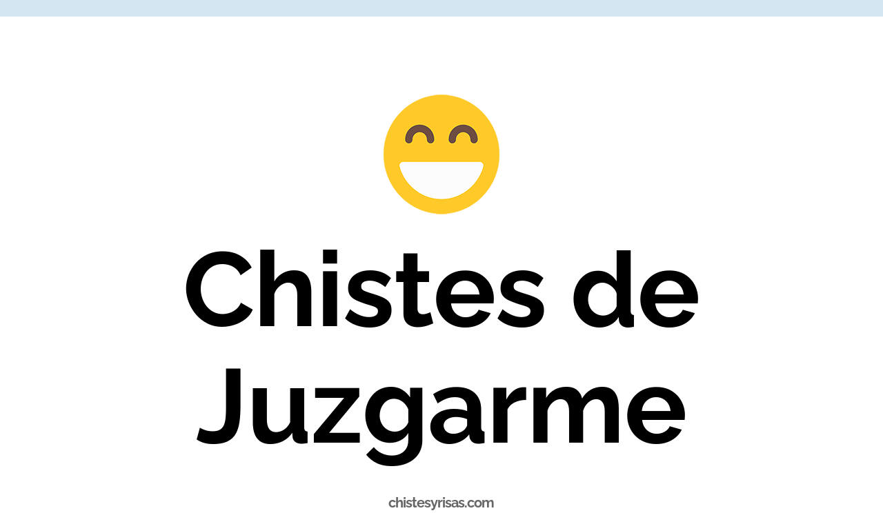 chistes de juzgarme
