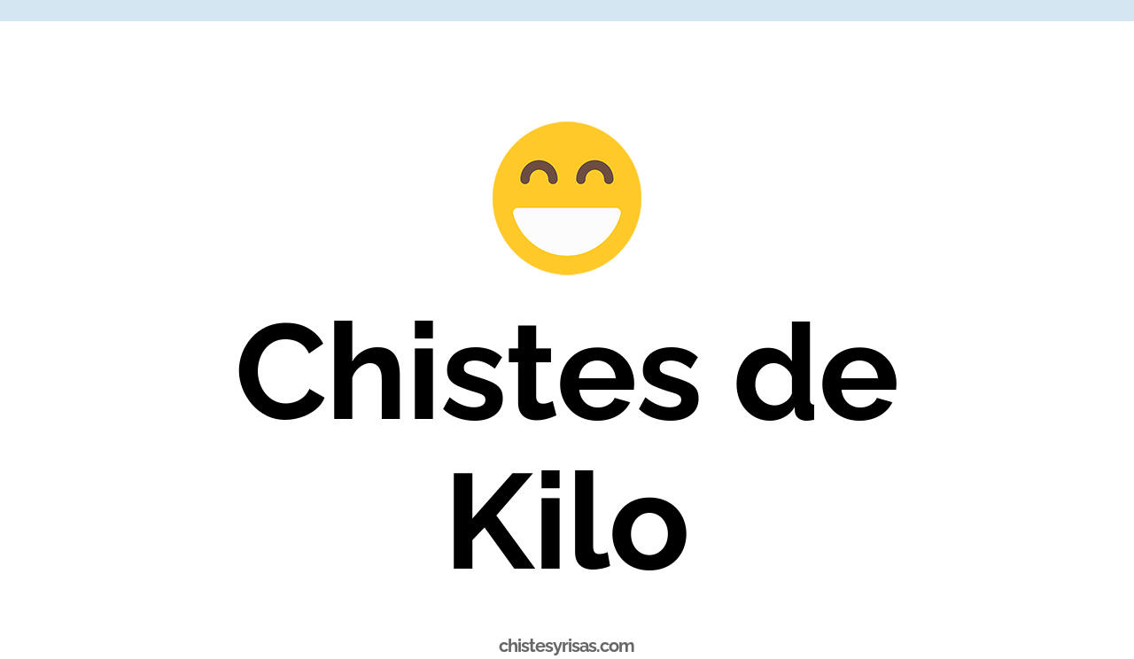 chistes de kilo