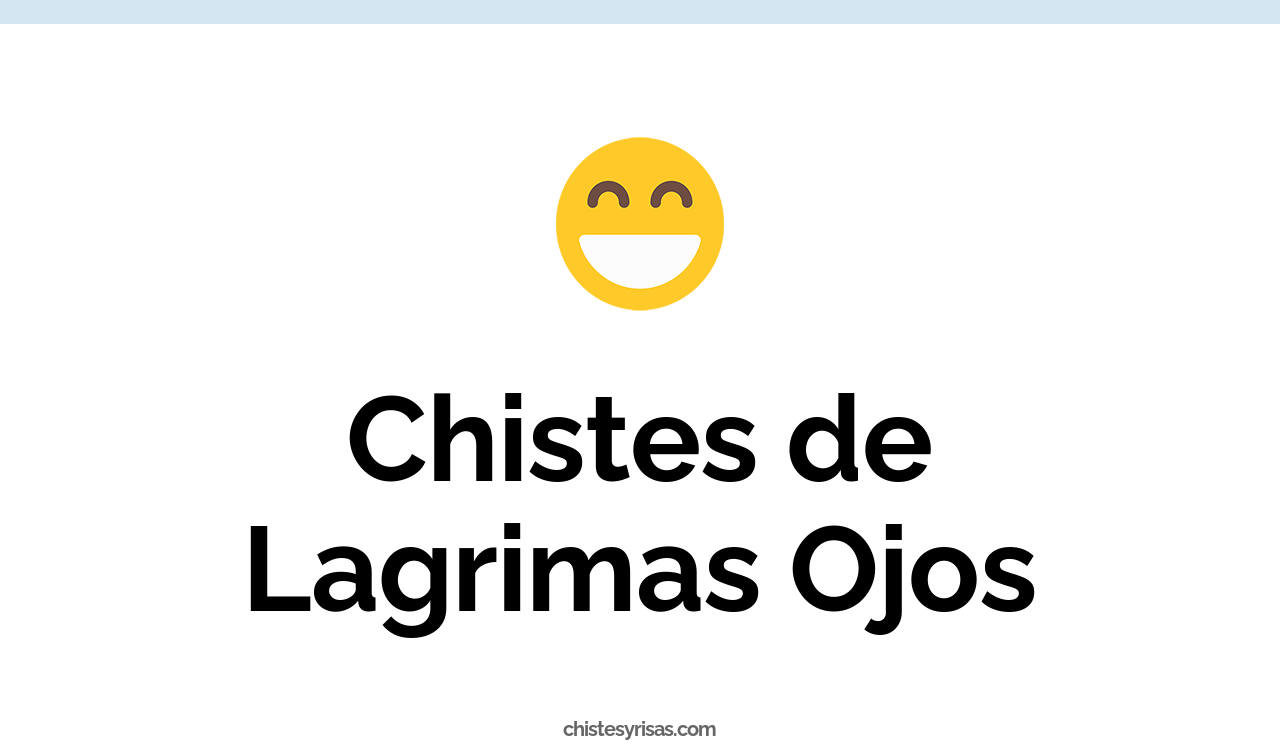 chistes de lagrimas ojos