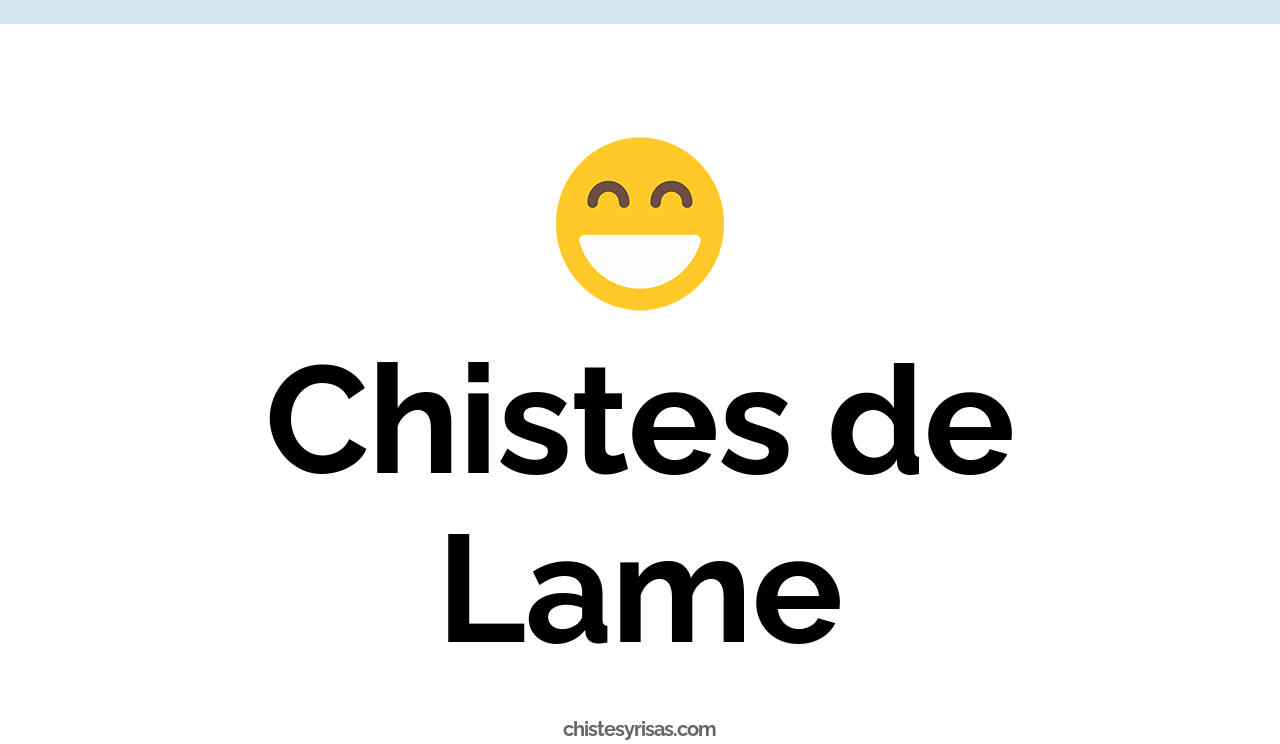 chistes de lame
