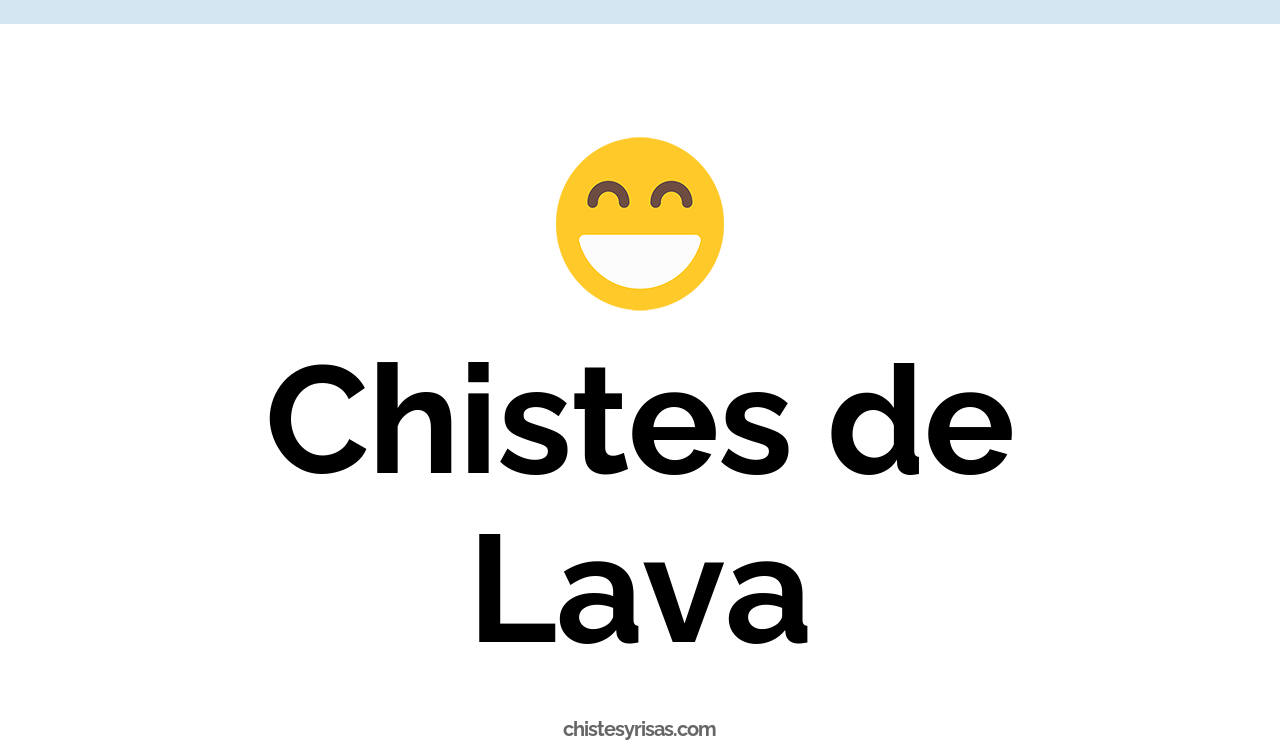 chistes de lava