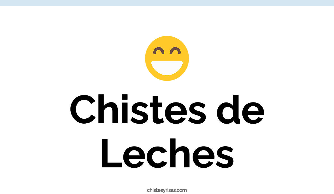 chistes de leches