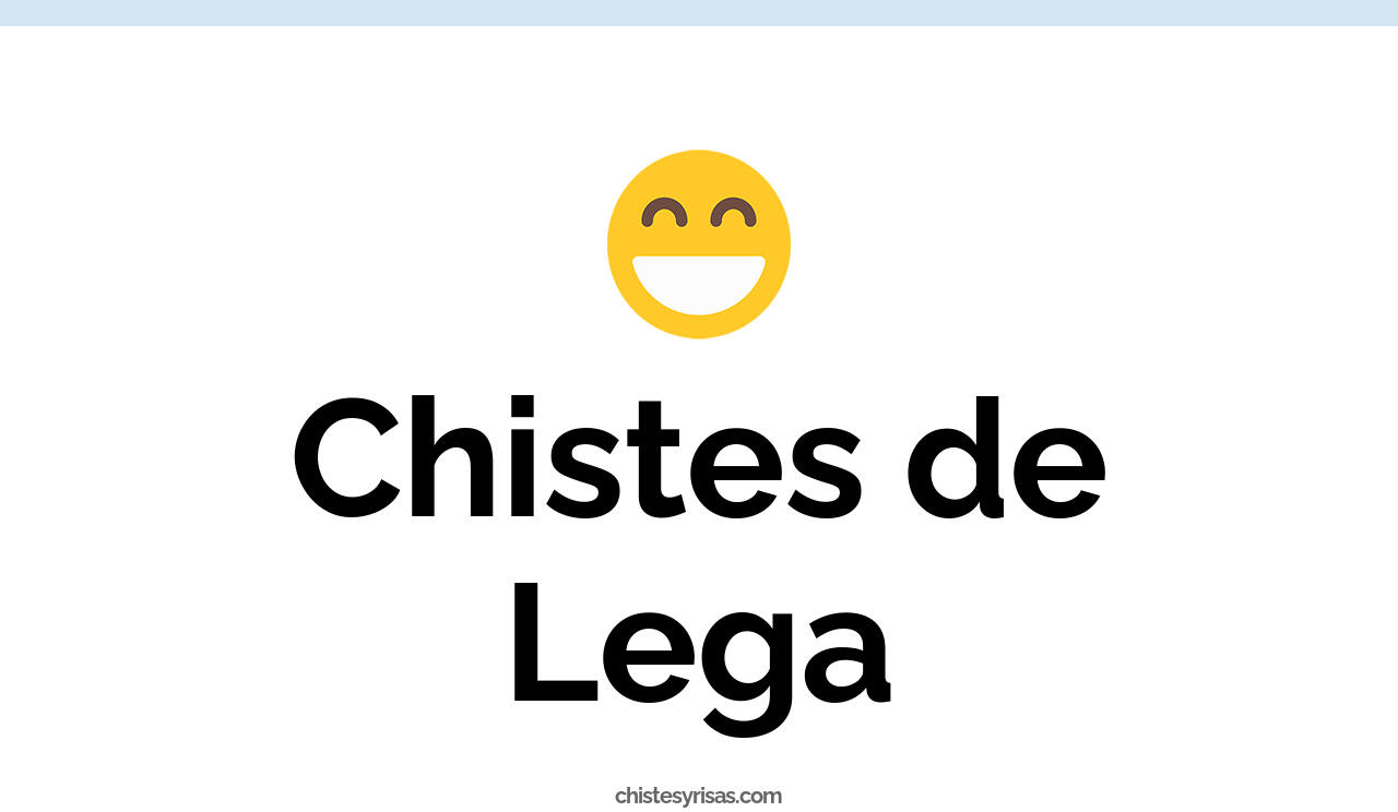 chistes de lega