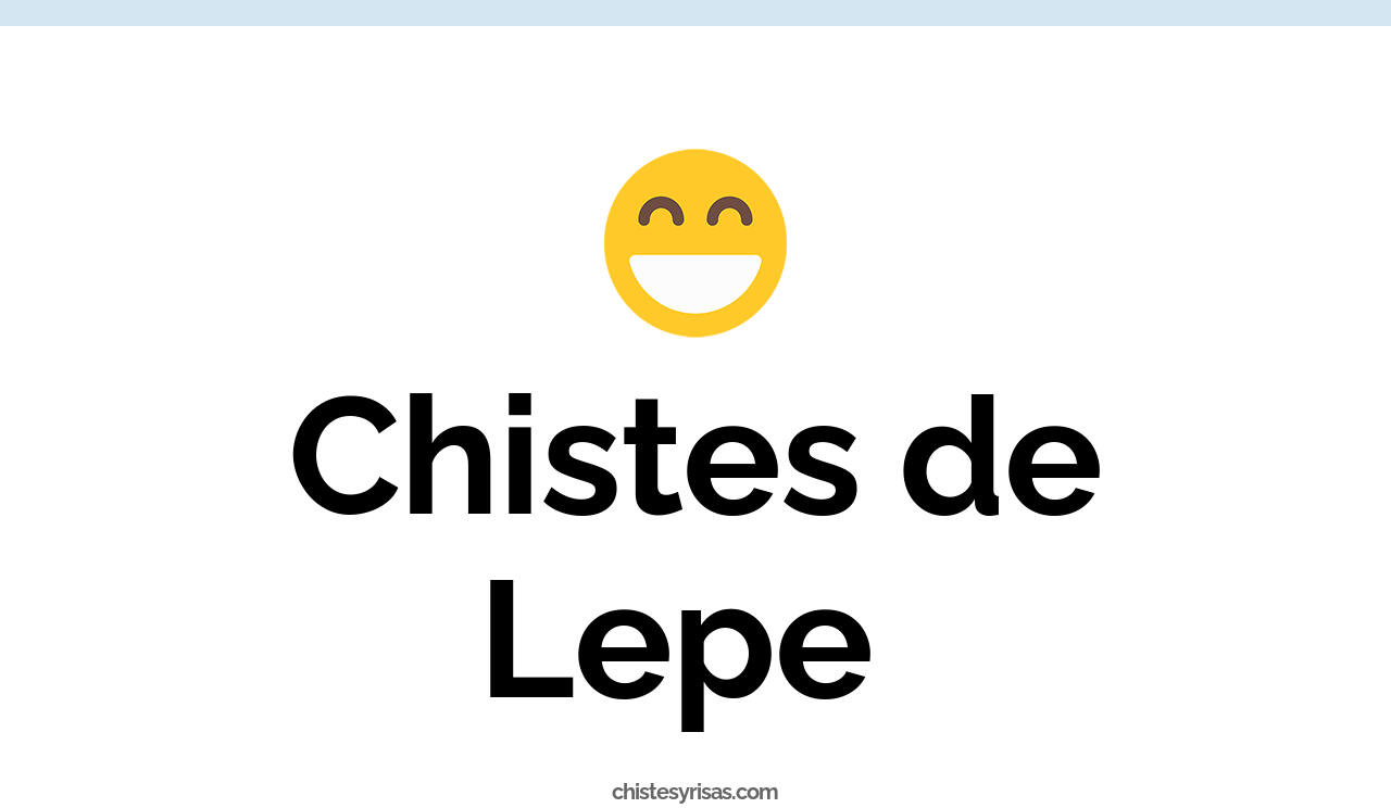 chistes de lepe