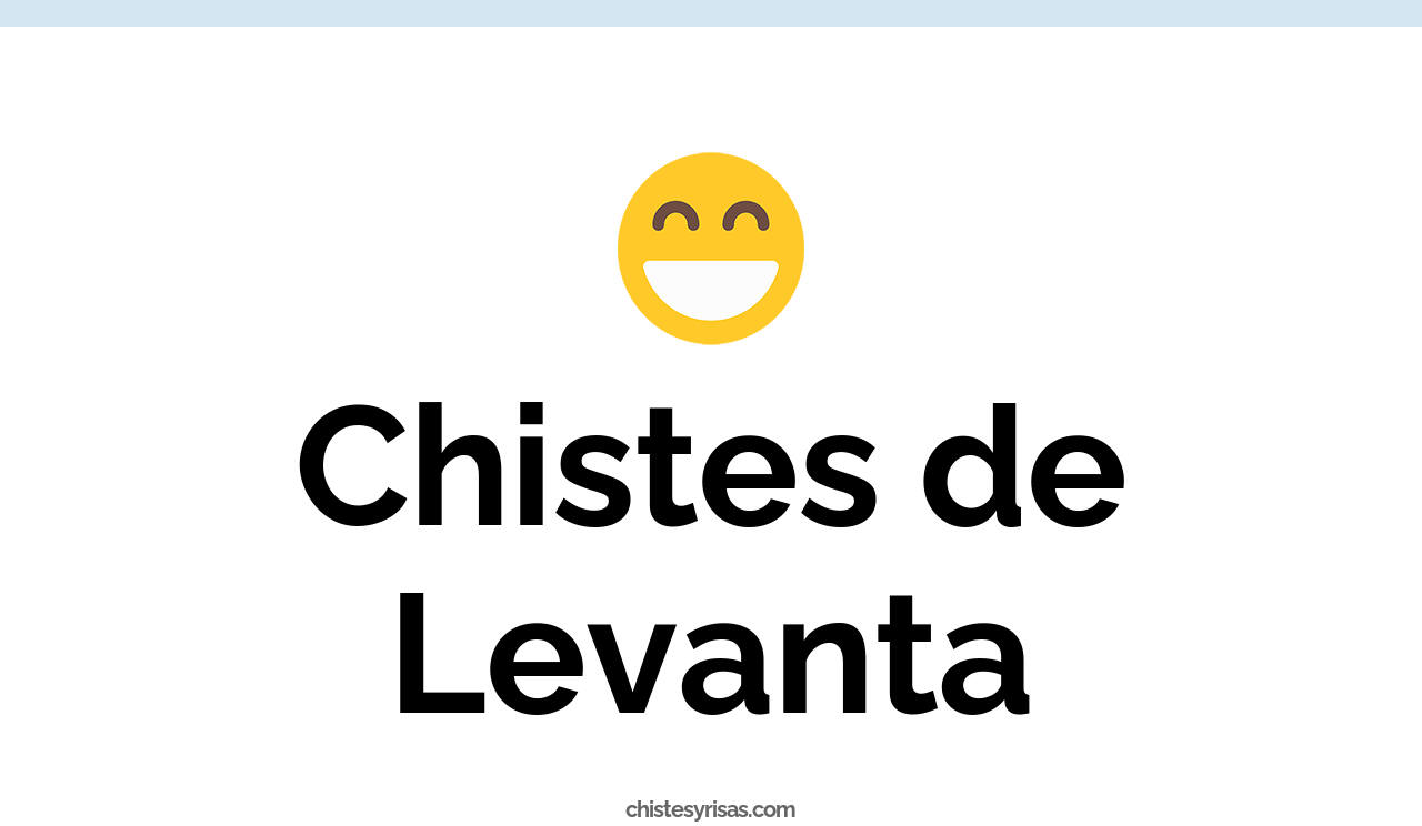 chistes de levanta
