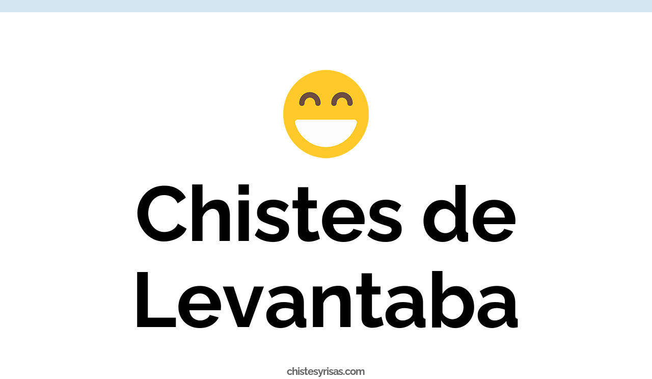 chistes de levantaba