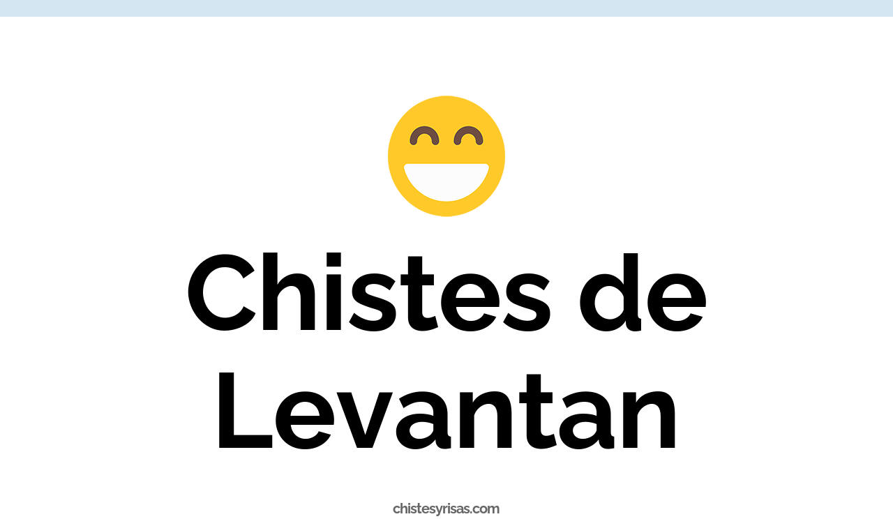chistes de levantan