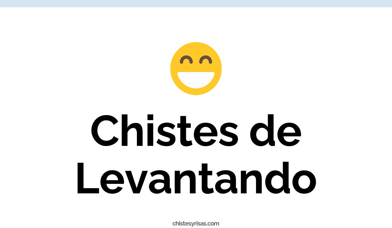 chistes de levantando