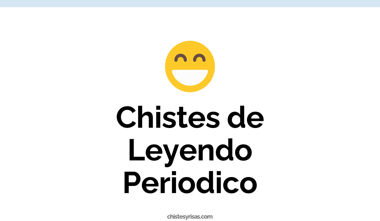 chistes de leyendo periodico