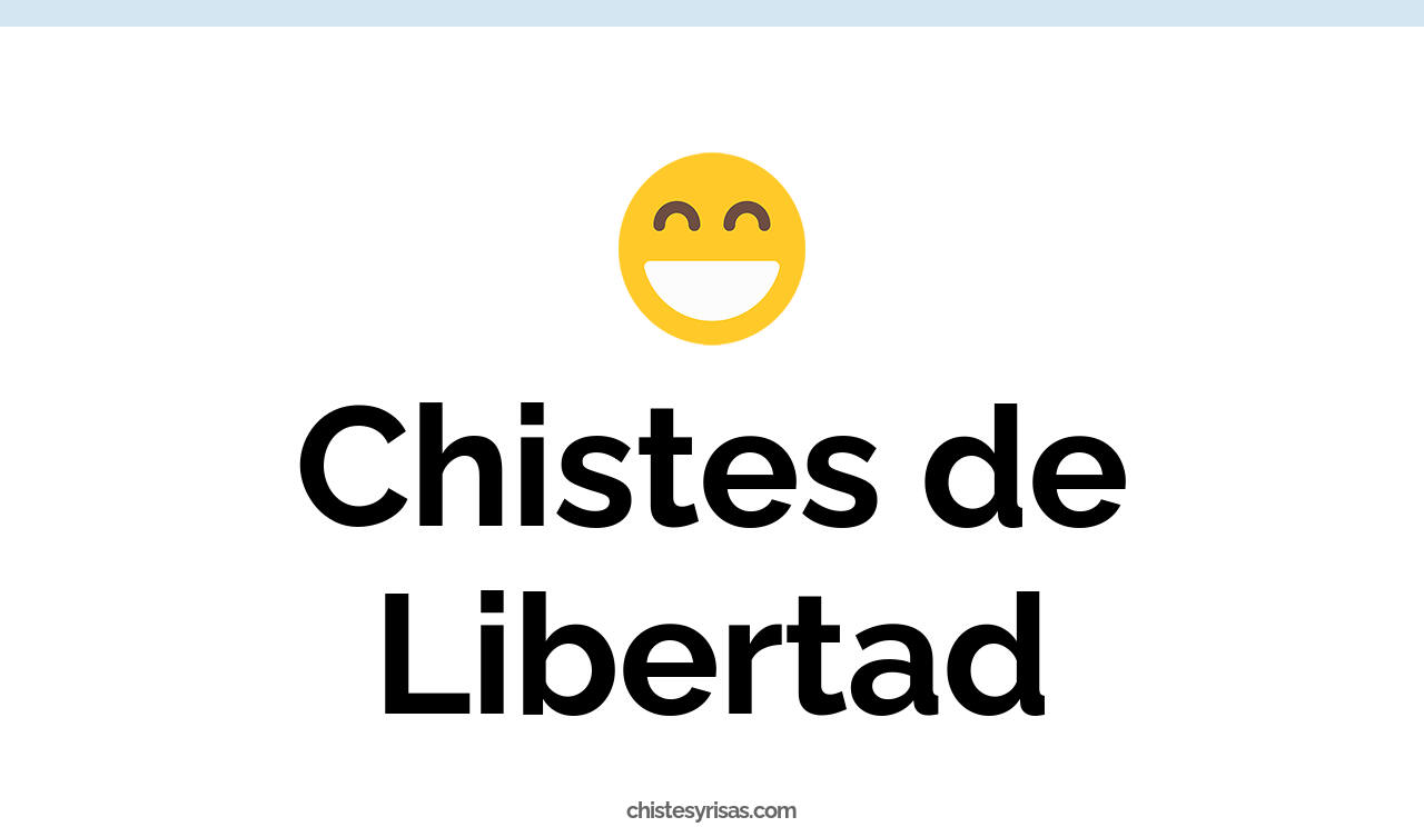 chistes de libertad