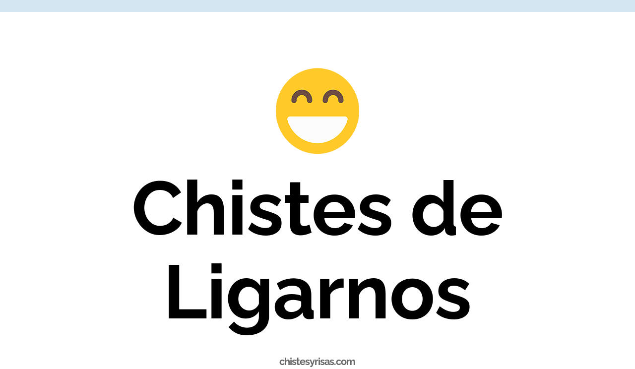 chistes de ligarnos