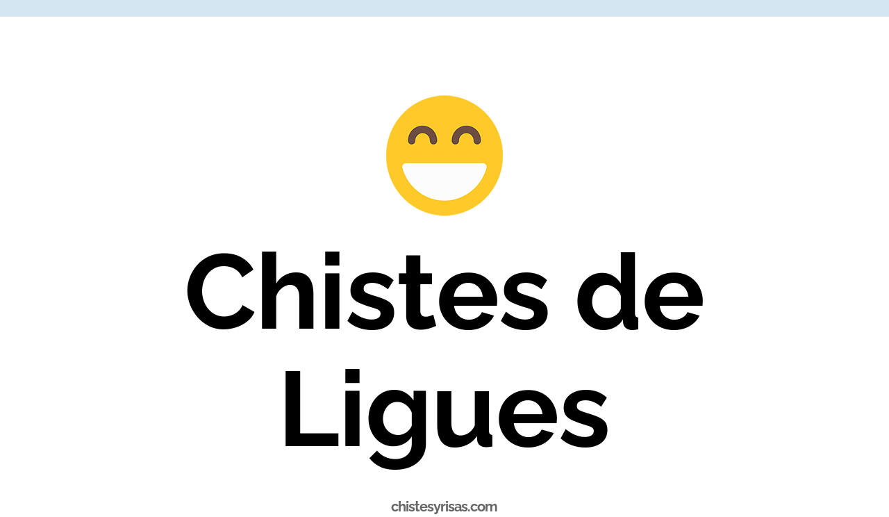 chistes de ligues