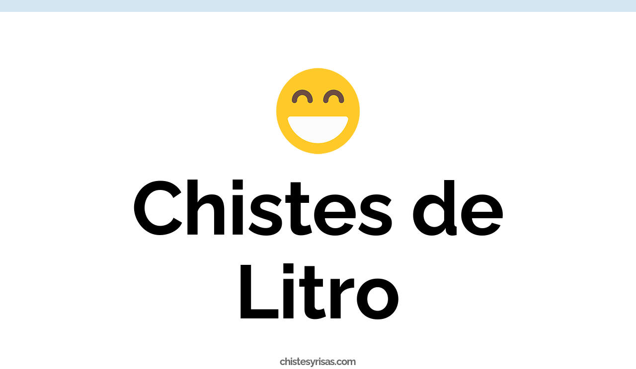 chistes de litro