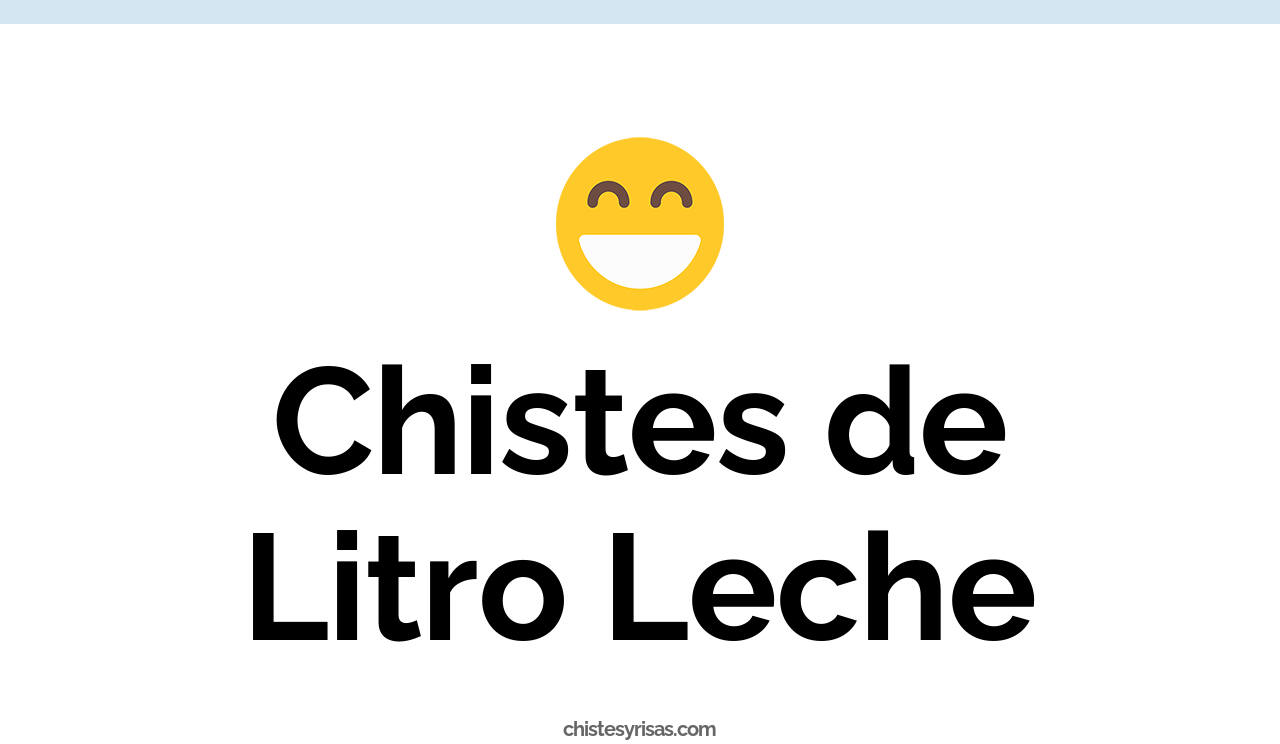 chistes de litro leche