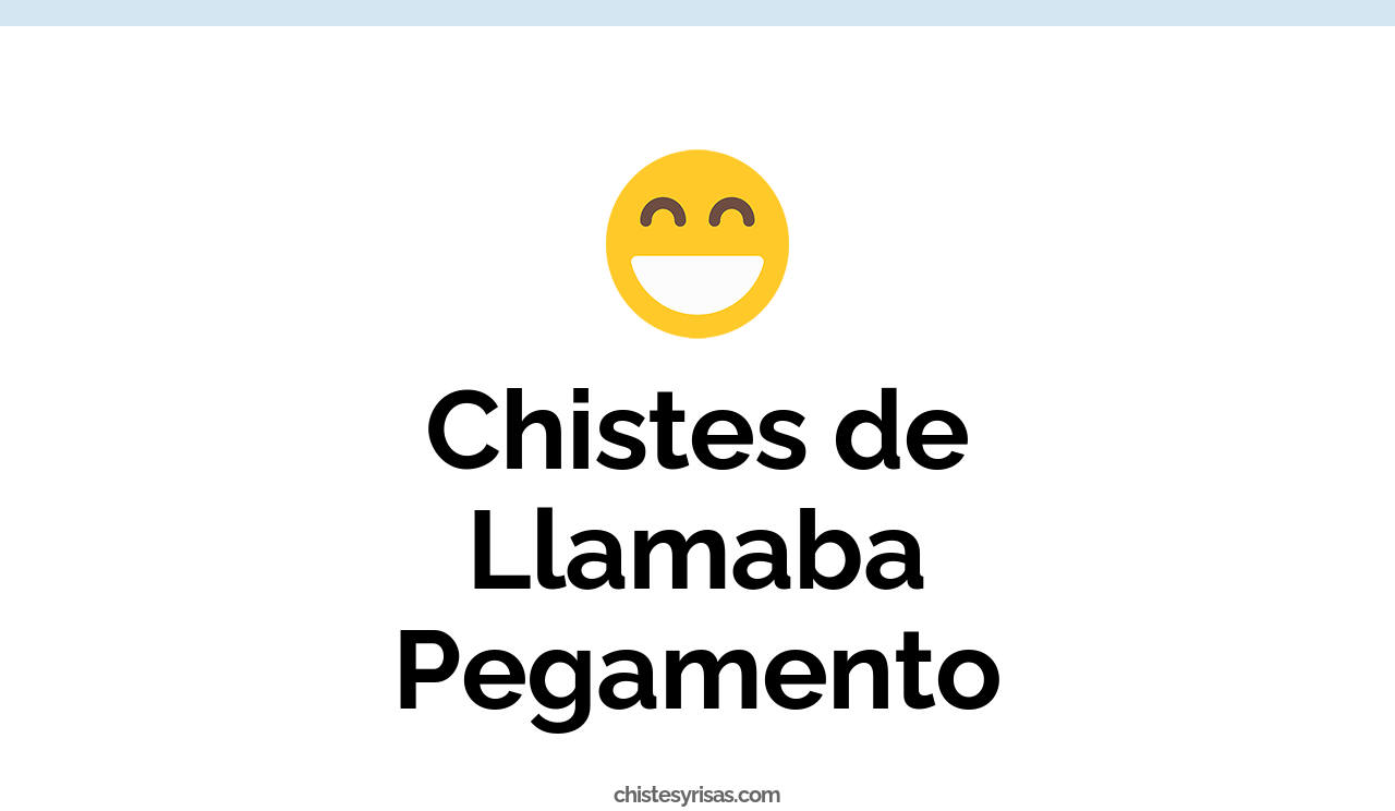 chistes de llamaba pegamento