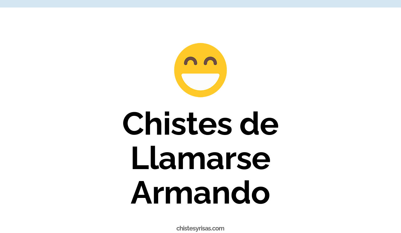 chistes de llamarse armando