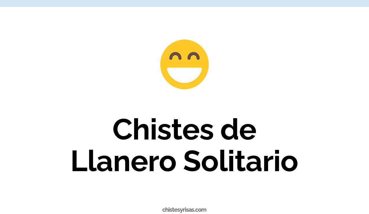 chistes de llanero solitario