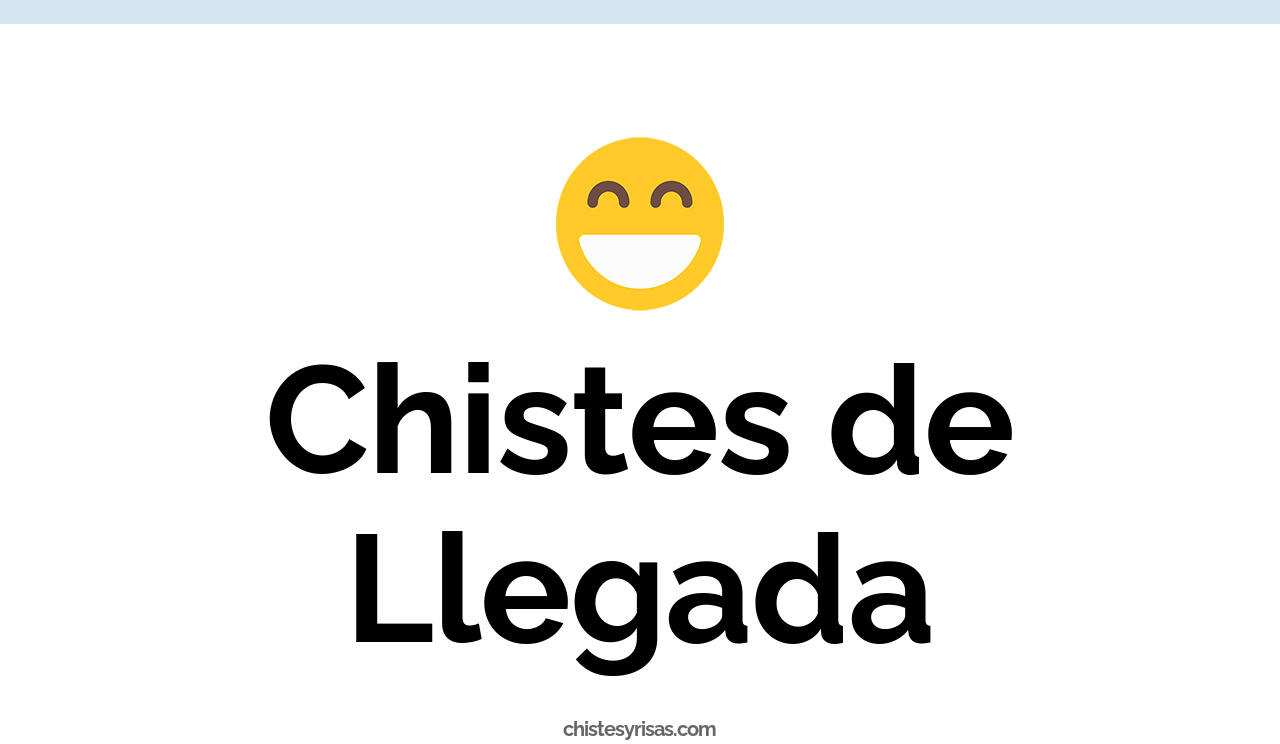chistes de llegada