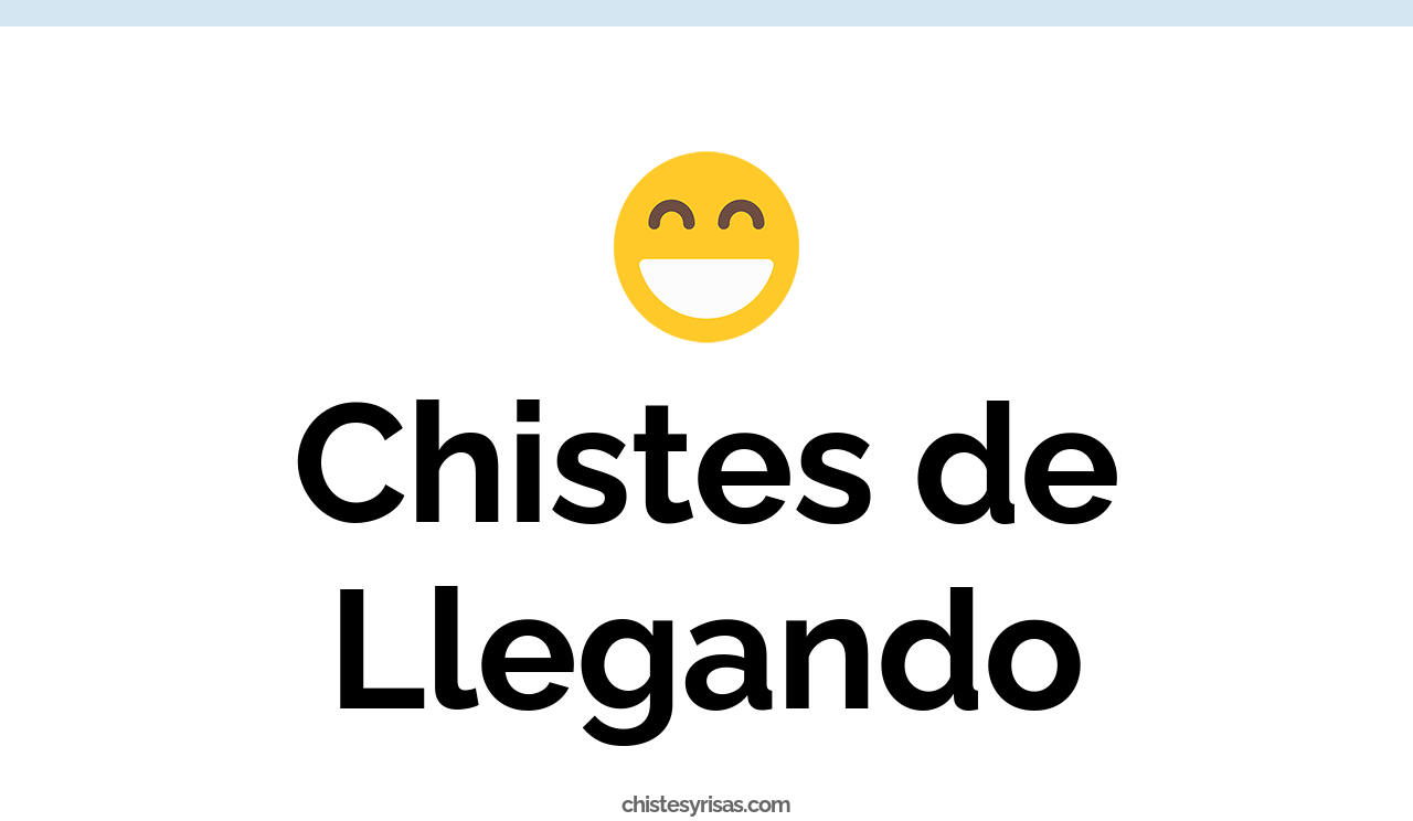 chistes de llegando