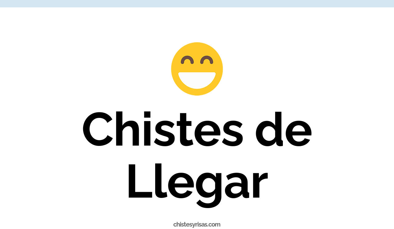 chistes de llegar