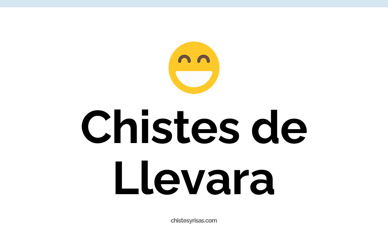 chistes de llevara