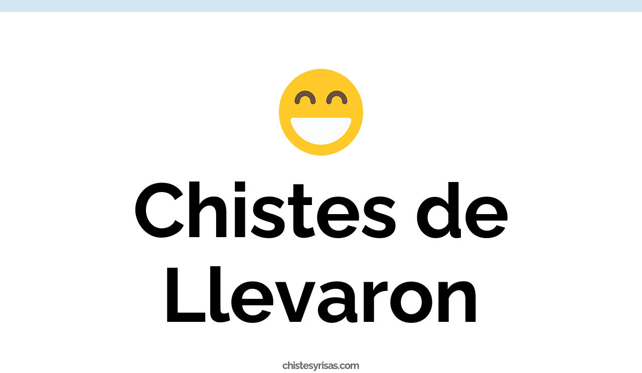 chistes de llevaron