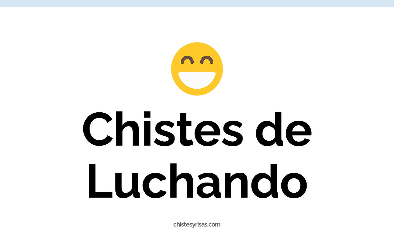 chistes de luchando