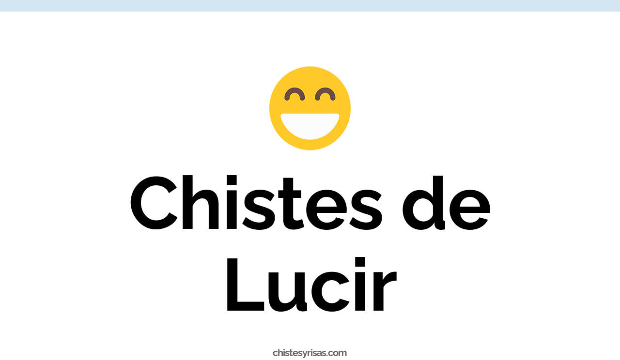 chistes de lucir