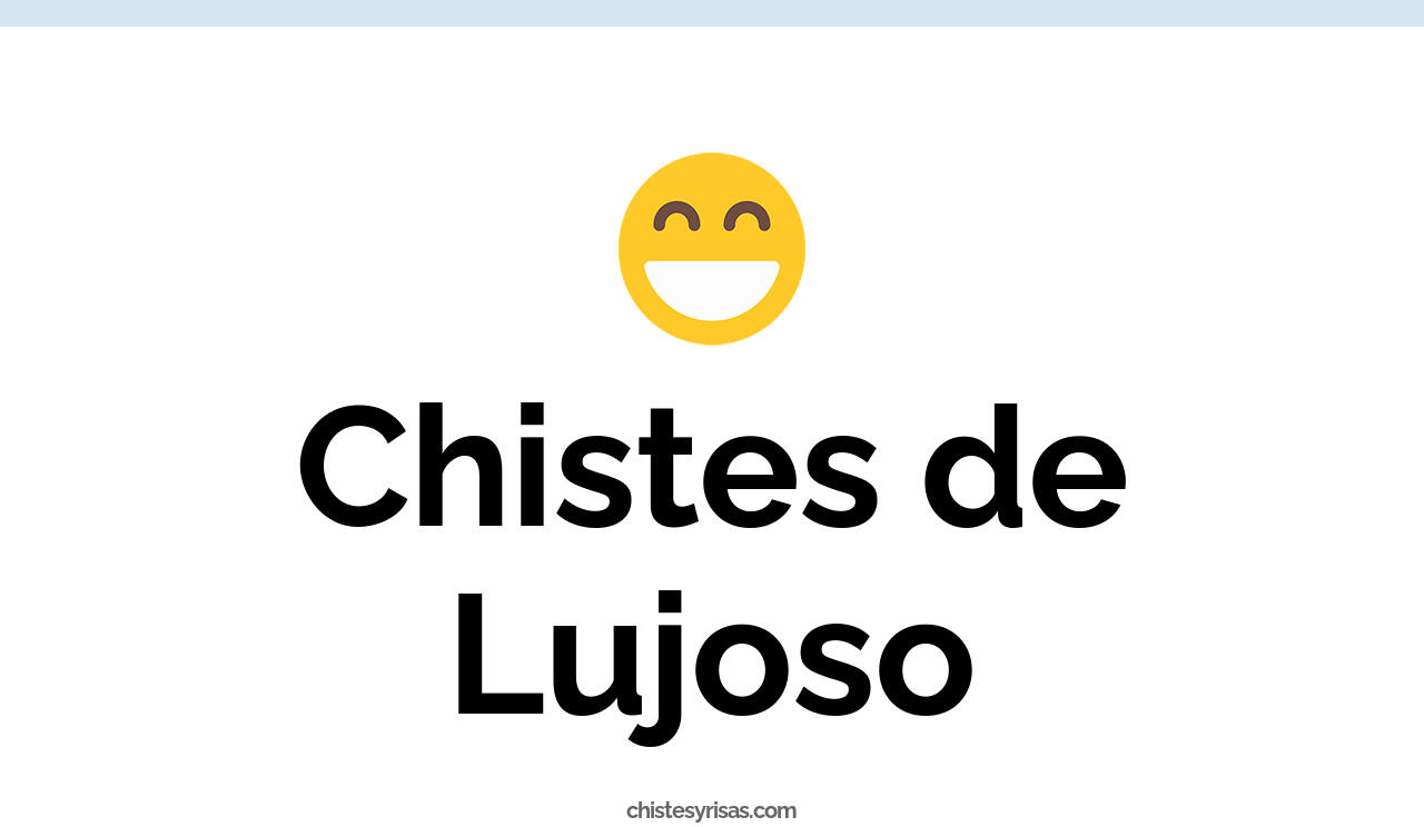chistes de lujoso