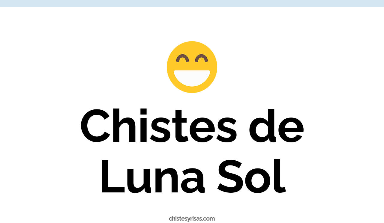 chistes de luna sol